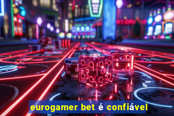 eurogamer bet é confiável